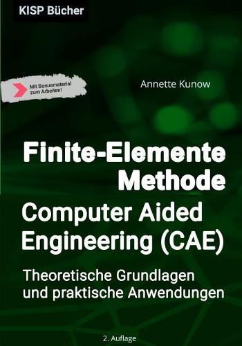 Cover image for Finite-Elemente Methode / Computer Aided Engineering (CAE): Theoretische Grundlagen und praktische Anwendungen