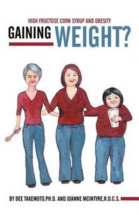 Cover image for Gaining Weight?: High Fructose Corn Syrup and Obesity