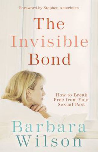 The Invisible Bond: How to Break Free from your Sexual Past