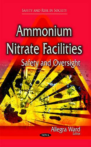 Cover image for Ammonium Nitrate Facilities: Safety & Oversight