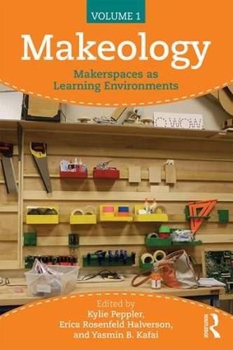 Cover image for Makeology: Makerspaces as Learning Environments (Volume 1)