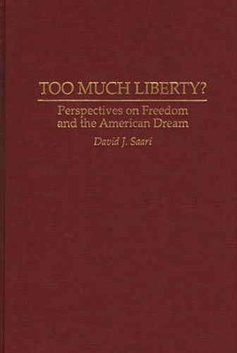 Too Much Liberty?: Perspectives on Freedom and the American Dream