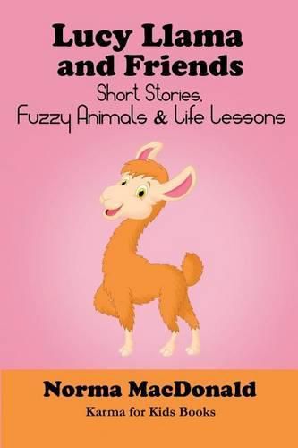 Cover image for Lucy Llama and Friends: Short Stories, Fuzzy Animals, and Life Lessons