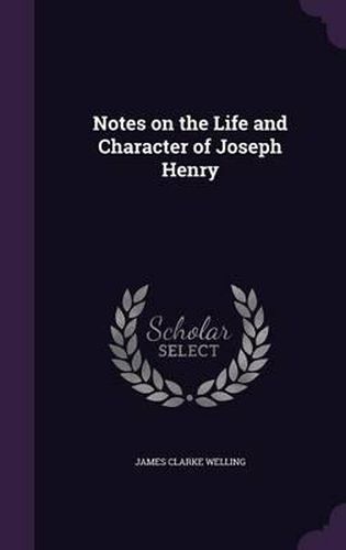 Cover image for Notes on the Life and Character of Joseph Henry