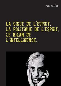 Cover image for La crise de l'esprit, la politique de l'esprit, le bilan de l'intelligence