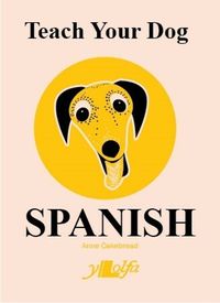 Cover image for Teach Your Dog Spanish