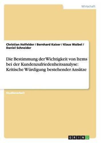 Die Bestimmung Der Wichtigkeit Von Items Bei Der Kundenzufriedenheitsanalyse: Kritische Wurdigung Bestehender Ansatze