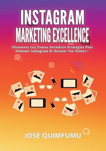 Cover image for Instagram Marketing Excellence: Decouvrez Les Toutes Dernieres Strategies Pour Dominer Instagram Et Booster Vos Ventes!