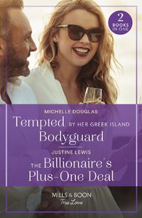 Cover image for Tempted By Her Greek Island Bodyguard / The Billionaire's Plus-One Deal