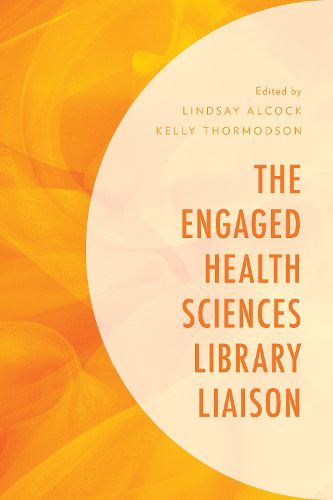 Cover image for The Engaged Health Sciences Library Liaison