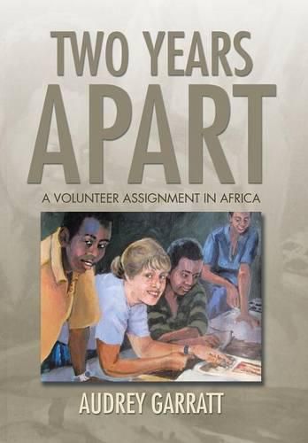 Cover image for Two Years Apart: A Volunteer Assignment in Africa