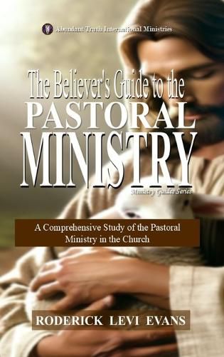 Cover image for The Believer's Guide to the Pastoral Ministry