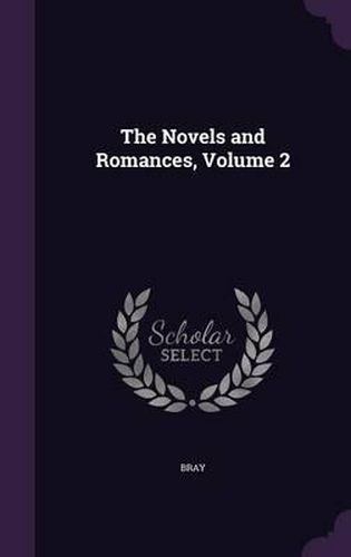 The Novels and Romances, Volume 2