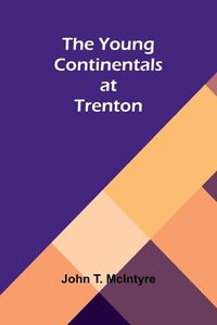 Cover image for The Young Continentals at Trenton