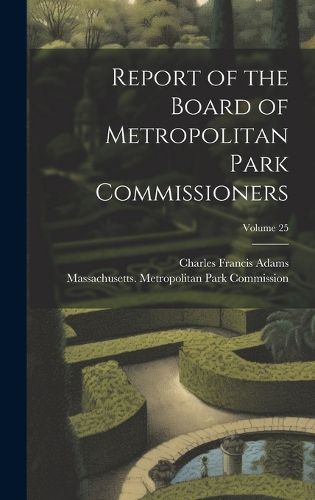 Cover image for Report of the Board of Metropolitan Park Commissioners; Volume 25