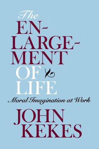 Cover image for The Enlargement of Life: Moral Imagination at Work