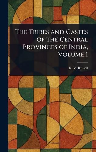 Cover image for The Tribes and Castes of the Central Provinces of India, Volume 1