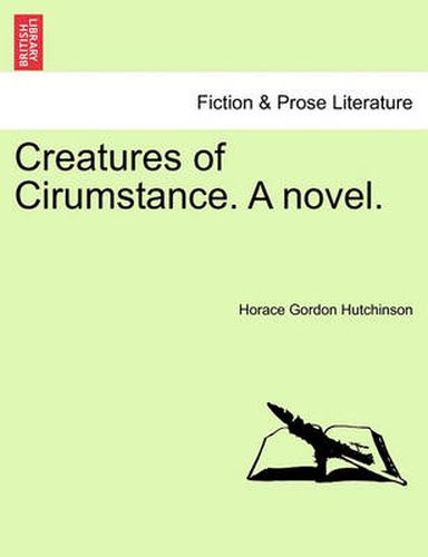 Cover image for Creatures of Cirumstance. a Novel.