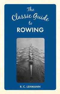 Cover image for The Classic Guide to Rowing