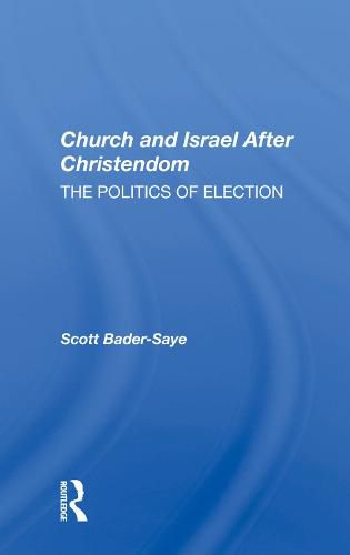 Church and Israel After Christendom: The Politics of Election