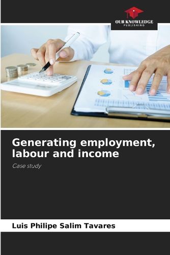 Generating employment, labour and income