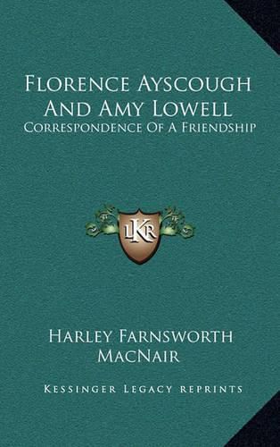 Cover image for Florence Ayscough and Amy Lowell: Correspondence of a Friendship