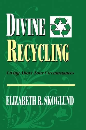 Cover image for Divine Recycling: Living Above Your Circumstances