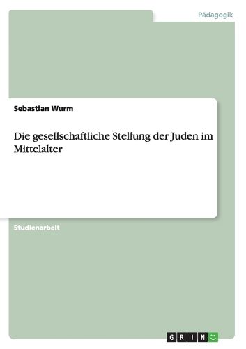 Cover image for Die gesellschaftliche Stellung der Juden im Mittelalter