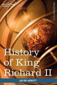 Cover image for History of King Richard the Second of England