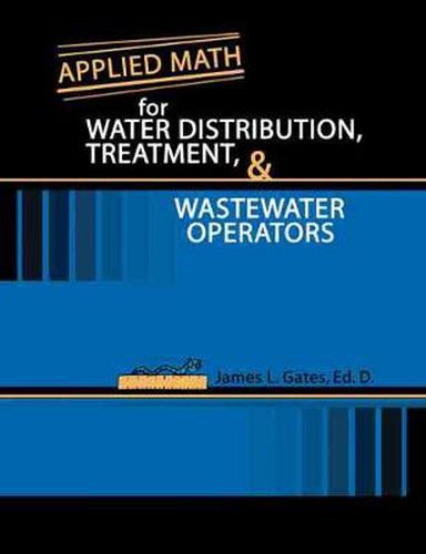 Cover image for Applied Math for Water Distribution, Treatment, and Wastewater Operators