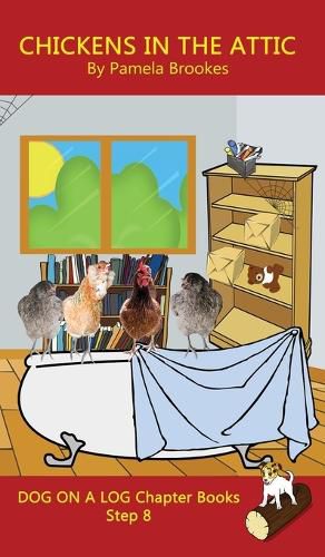 Chickens in the Attic Chapter Book: Sound-Out Phonics Books Help Developing Readers, including Students with Dyslexia, Learn to Read (Step 8 in a Systematic Series of Decodable Books)