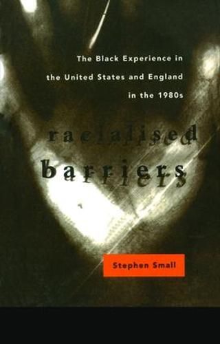 Cover image for Racialised Barriers: The Black Experience in the United States and England in the 1980s