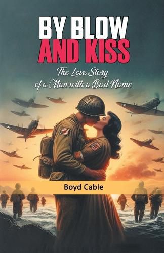 Cover image for By Blow and KissThe Love Story of a Man with a Bad Name (Edition2024)