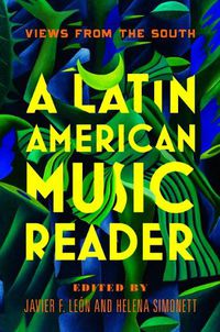 Cover image for A Latin American Music Reader: Views from the South