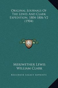 Cover image for Original Journals of the Lewis and Clark Expedition, 1804-1806 V2 (1904)