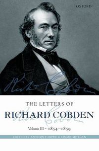Cover image for The Letters of Richard Cobden: Volume III: 1854-1859