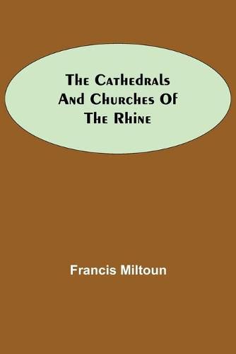 The Cathedrals and Churches of the Rhine