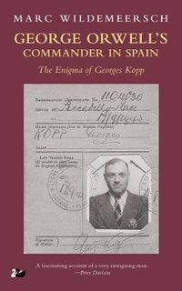 Cover image for George Orwell's Commander in Spain: The Enigma of Georges Kopp