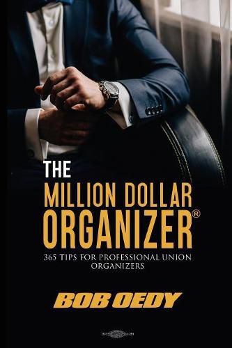 Cover image for The Million Dollar Organizer: 365 Tips for Professional Union Organizers