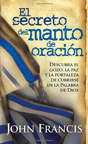 El secreto del manto de oracion / Secrets of the Prayer Shawl