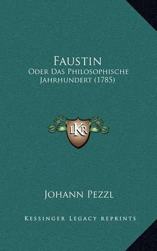 Faustin Faustin: Oder Das Philosophische Jahrhundert (1785) Oder Das Philosophische Jahrhundert (1785)