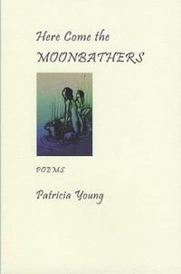 Cover image for Here Come the Moonbathers