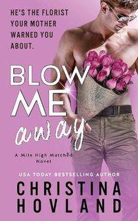 Cover image for Blow Me Away: A laugh out loud, friends to lovers rom com!