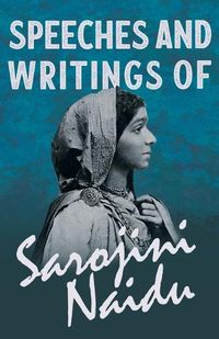 Cover image for Speeches and Writings of Sarojini Naidu - With a Chapter from 'Studies of Contemporary Poets' by Mary C. Sturgeon