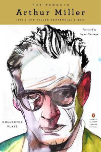 Cover image for The Penguin Arthur Miller: Collected Plays (Penguin Classics Deluxe Edition)