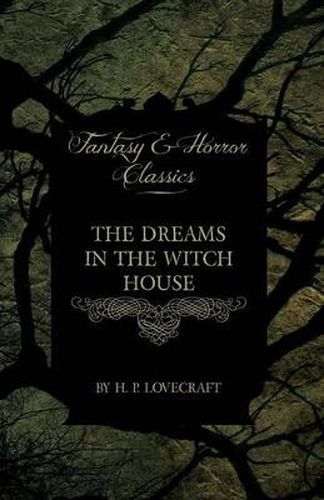 Cover image for The Dreams in the Witch House (Fantasy and Horror Classics)