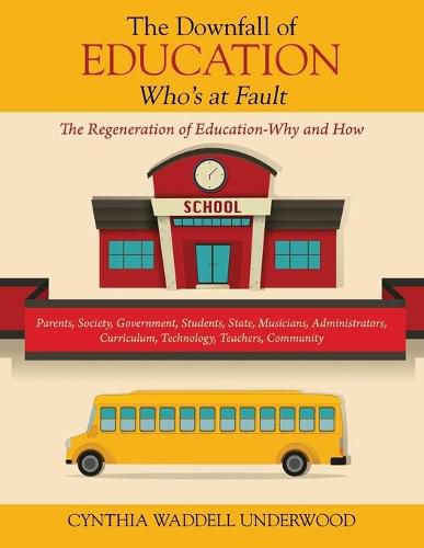 Cover image for The Downfall of Education -- Who's at Fault: The Regeneration of Education-Why and How