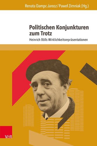 Cover image for Politischen Konjunkturen Zum Trotz: Heinrich Bolls Wirklichkeitsreprasentationen