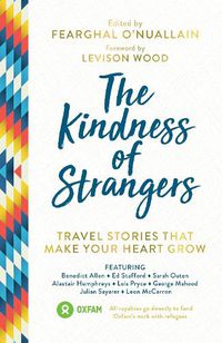 Cover image for The Kindness of Strangers: Travel Stories That Make Your Heart Grow
