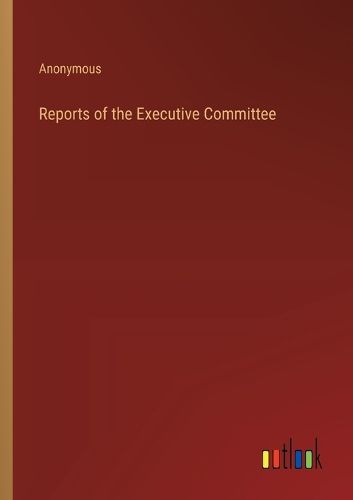 Cover image for Reports of the Executive Committee